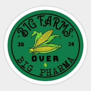 Big Farms over Big Pharma Sticker